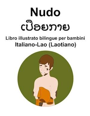 Italiano-Lao (Laotiano) Nudo / &#3776;&#3739;&#3767;&#3757;&#3725;&#3713;&#3762;&#3725; Libro illustrato bilingue per bambini