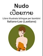 Italiano-Lao (Laotiano) Nudo / &#3776;&#3739;&#3767;&#3757;&#3725;&#3713;&#3762;&#3725; Libro illustrato bilingue per bambini