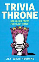 Trivia Throne - 390 Quick Facts for Quiet Times