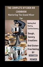 The Complete Kitchen Aid Cookbook