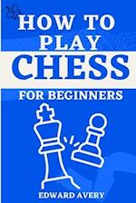 How to Play Chess for Beginners