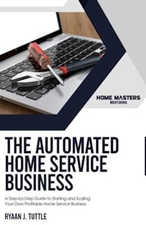 The Automated Home Service Business