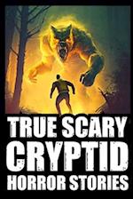 Real Scary Cryptid Horror Stories