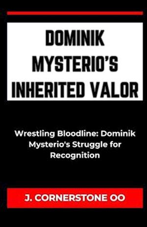 Dominik Mysterio's Inherited Valor