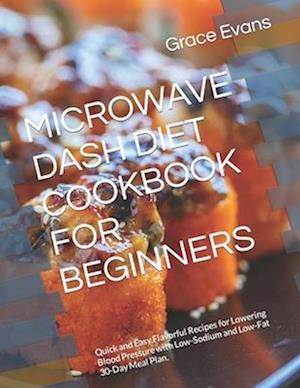 Microwave Dash Diet Cookbook for Beginners