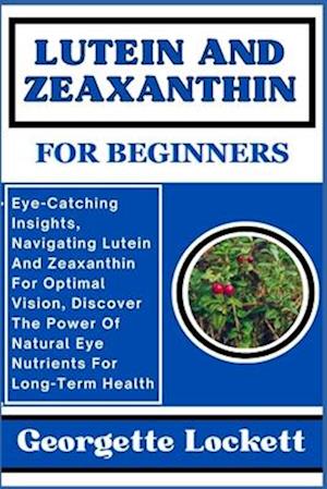 Lutein and Zeaxanthin for Beginners