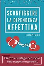 Sconfiggere La Dipendenza Affettiva