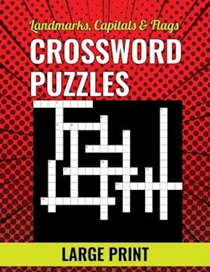 Landmarks, Capitals & Flags Crossword Puzzles - Large Print