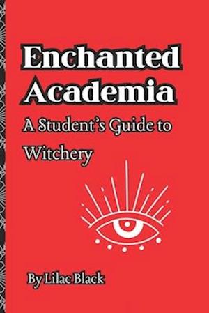 Enchanted Academia: A Student's Guide to Witchery