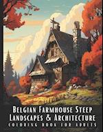 Belgian Farmhouse Steep Landscapes & Architecture Coloring Book for Adults