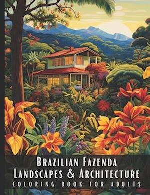 Brazilian Fazenda Landscapes & Architecture Coloring Book for Adults