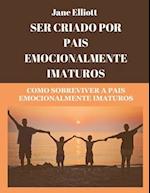Ser criado por pais emocionalmente imaturos (Portuguese Edition)