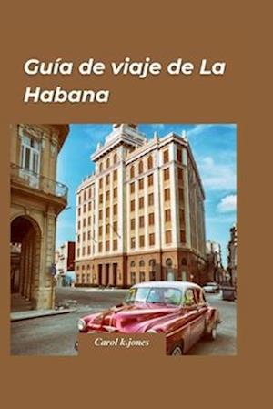 Guía de Viaje de La Habana 2024