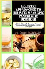 Holistic Approaches to Holistic Managing Pancreatic Disorder