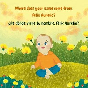 Where does your name come from, Felix Aurelio?