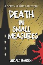 Death in Small Measures