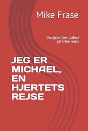 Jeg Er Michael, En Hjertets Rejse