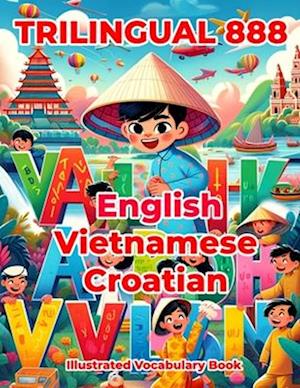 Trilingual 888 English Vietnamese Croatian Illustrated Vocabulary Book