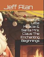 Santa's Little Miracle & Santa Mrs. Claus The Enchanting Beginnings