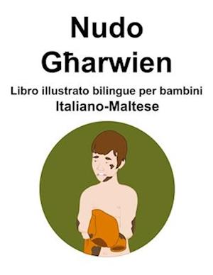 Italiano-Maltese Nudo / G&#295;arwien Libro illustrato bilingue per bambini