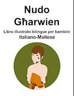 Italiano-Maltese Nudo / G&#295;arwien Libro illustrato bilingue per bambini