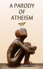 A Parody of Atheism
