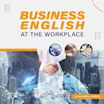 Business English at the Workplace