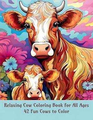 Relaxing Cow Coloring Book for All Ages