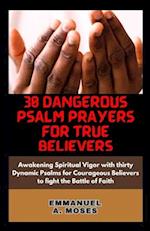 30 Dangerous Psalm Prayers for True Believers