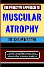 The Proactive Approach to Muscular Atrophy