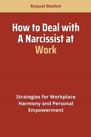 How to Deal with a Narcissist at Work