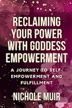 Reclaiming Your Power with Goddess Empowerment