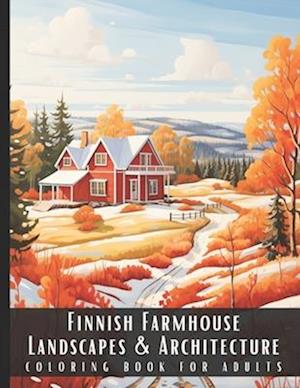 Finnish Farmhouse Landscapes & Architecture Coloring Book for Adults