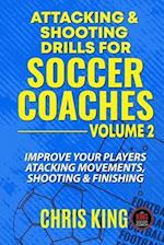 Attacking and Shooting Drills For Soccer Coaches - Volume 2
