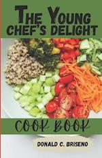 The Young Chef's Delight Cookbook