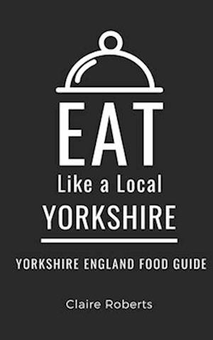 Eat Like a Local- Yorkshire