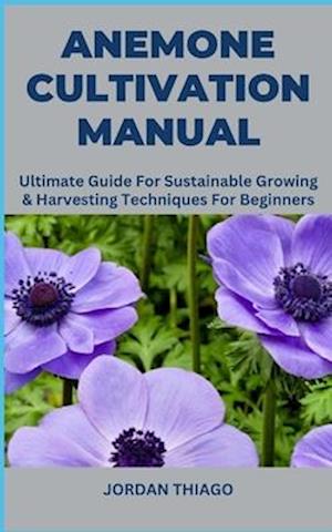 Anemone Cultivation Manual