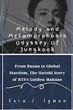 Melody and Metamorphosis Odyssey Of Jungkook