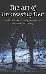 The Art of Impressing Her
