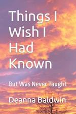 Things I Wish I Had Known