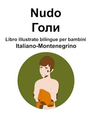 Italiano-Montenegrino Nudo / &#1043;&#1086;&#1083;&#1080; Libro illustrato bilingue per bambini