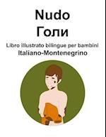 Italiano-Montenegrino Nudo / &#1043;&#1086;&#1083;&#1080; Libro illustrato bilingue per bambini