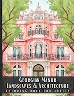 Georgian Manor Landscapes & Architecture Coloring Book for Adults