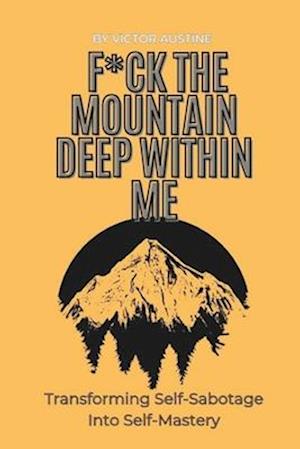 F*ck the Mountain Deep Within Me