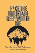 F*ck the Mountain Deep Within Me