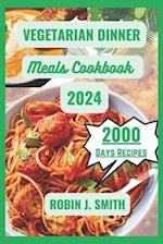Vegetarian Dinner Meals Cookbook 2024