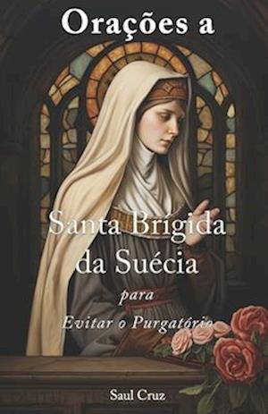 Orações a Santa Brígida da Suécia para Evitar o Purgatório