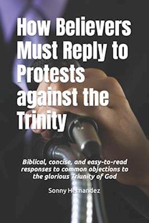 How Believers Must Reply to Protests against the Trinity