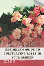 Beginner's Guide to Cultivating Roses in Your Garden