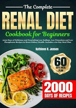 The Complete Renal Diet Cookbook for Beginners